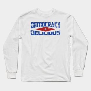 democracy is delicious Long Sleeve T-Shirt